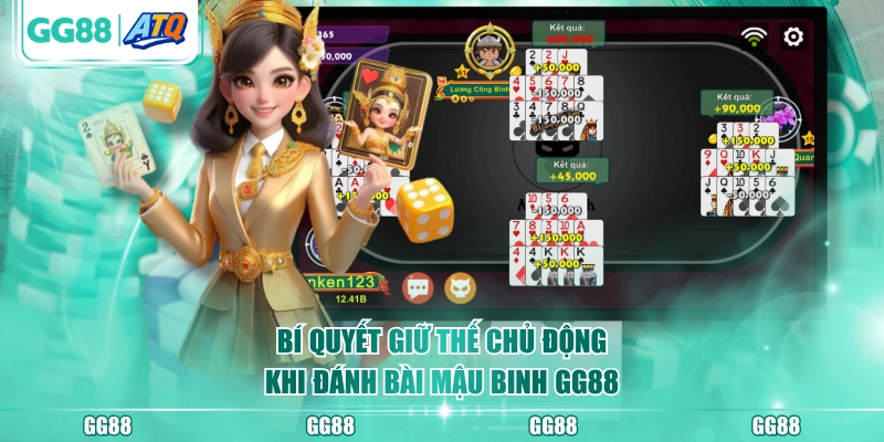 Bí quyết giữ thế chủ động khi đánh bài Mậu Binh GG88