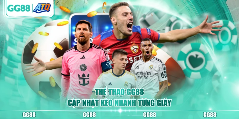Thể thao GG88 cập nhật kèo nhanh từng giây
