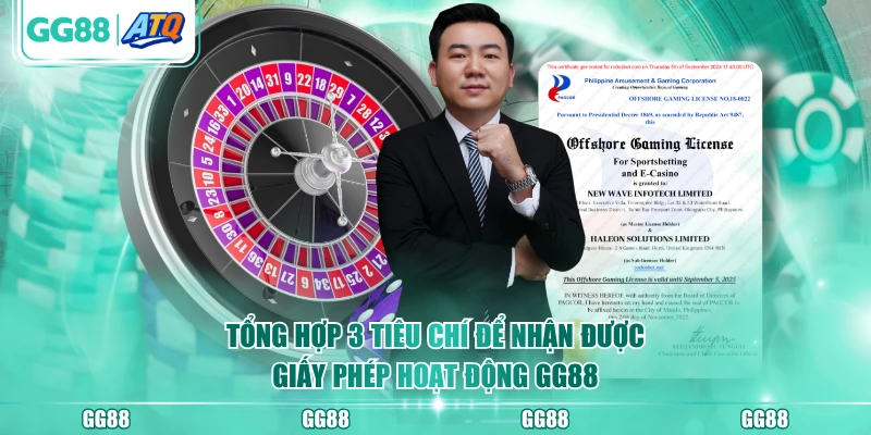 Tổng hợp 3 tiêu chí để nhận được giấy phép hoạt động GG88