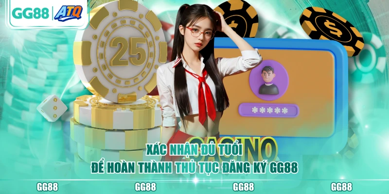 Xác nhận đủ tuổi để hoàn thành thủ tục đăng ký GG88