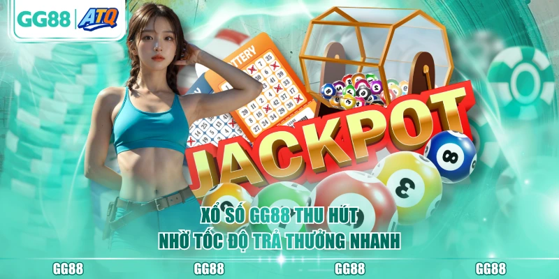 Xổ số GG88 thu hút nhờ tốc độ trả thưởng nhanh